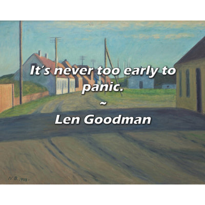 Trinx Len Goodman Quote: It’s never too early to panic.