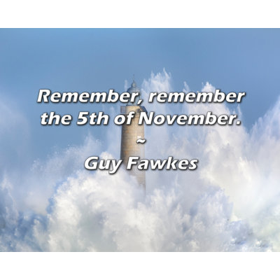 Trinx Guy Fawkes Quote: Remember, remember the 5th of November.