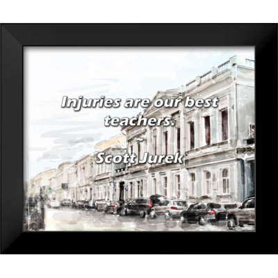 Ivy Bronx Scott Jurek Quote: Injuries are our best teachers.