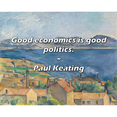 Trinx Paul Keating Quote: Good economics is good politics.