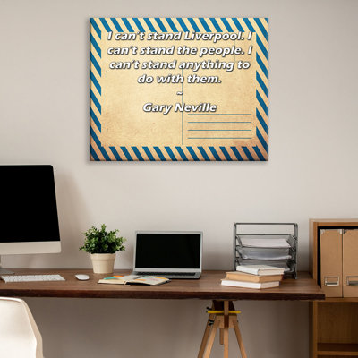 Trinx ArtsyQuotes Gallery Wrapped Canvas By Gary Neville: "I can’t stand Liverpool. I can’t stand the people. I can’t stand anything to do with them."