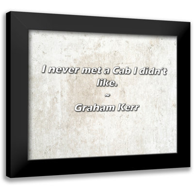 Trinx Graham Kerr Quote: I never met a Cab I didn’t like.