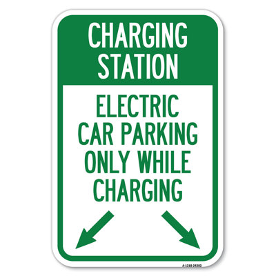 SignMission Charging Station, Electric Car Parking Only While Charging With Left And Right Down Pointing Arrows/24282