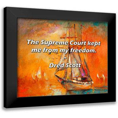 Ivy Bronx Dred Scott Quote: The Supreme Court kept me from my freedom.