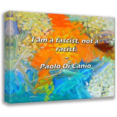 Trinx Paolo Di Canio Quote: I am a fascist, not a racist.