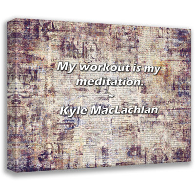 Trinx Kyle MacLachlan Quote: My workout is my meditation.