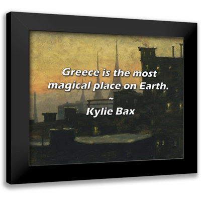 Trinx Kylie Bax Quote: Greece is the most magical place on Earth.