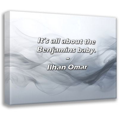 Trinx Ilhan Omar Quote: It’s all about the Benjamins baby.