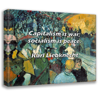 Red Barrel Studio® Karl Liebknecht Quote: Capitalism is war; socialism is peace.