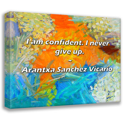 Latitude Run® Arantxa Sanchez Vicario Quote: I am confident. I never give up.
