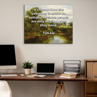 Trinx ArtsyQuotes Gallery Wrapped Canvas By Tan Liu: "It’s funny how the economy is about to collapse because people are only buying what they need."