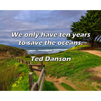 Trinx Ted Danson Quote: We only have ten years to save the oceans.