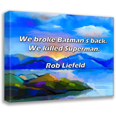 Trinx Rob Liefeld Quote: We broke Batman’s back. We killed Superman.