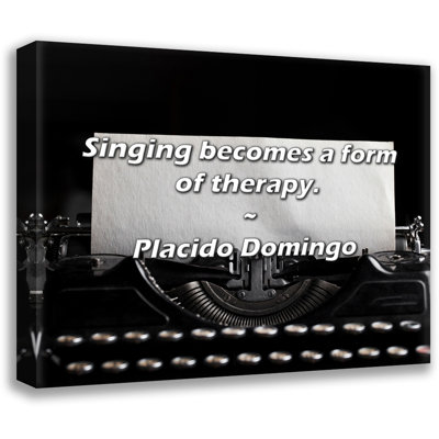 Trinx Placido Domingo Quote: Singing becomes a form of therapy.