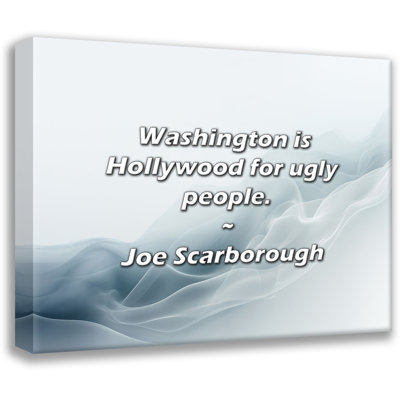 George Oliver Joe Scarborough Quote: Washington is Hollywood for ugly people.