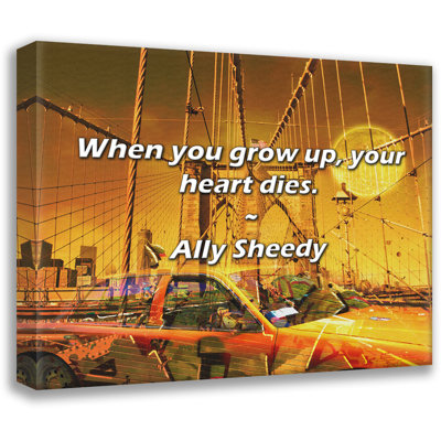 Trinx Ally Sheedy Quote: When you grow up, your heart dies.