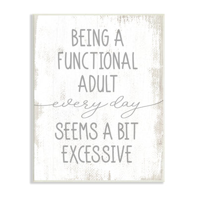 Stupell Industries Being A Functional Adult Is Excessive Funny Distressed Phrase