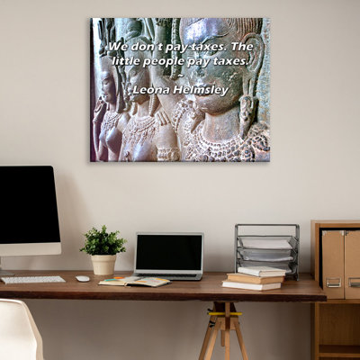 Mercer41 Gallery Wrapped Canvas By Leona Helmsley: "We don’t pay taxes. The little people pay ta