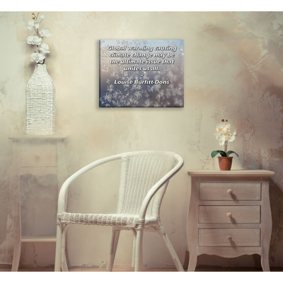 Trinx ArtsyQuotes Gallery Wrapped Canvas By Louise Burfitt-Dons: "Global warming causing climate change may be the ultimate issue that unites us all."