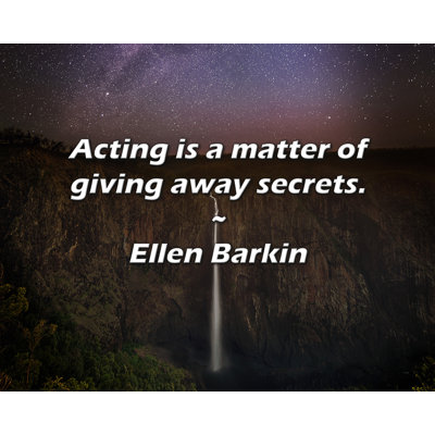 Trinx Ellen Barkin Quote: Acting is a matter of giving away secrets.