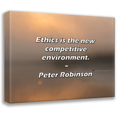 Trinx Peter Robinson Quote: Ethics is the new competitive environment.