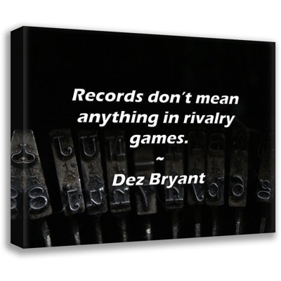 Trinx Dez Bryant Quote: Records don’t mean anything in rivalry games.