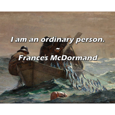 Trinx Frances McDormand Quote: I am an ordinary person.