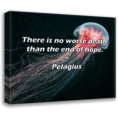 Latitude Run® Pelagius Quote: There is no worse death than the end of hope.