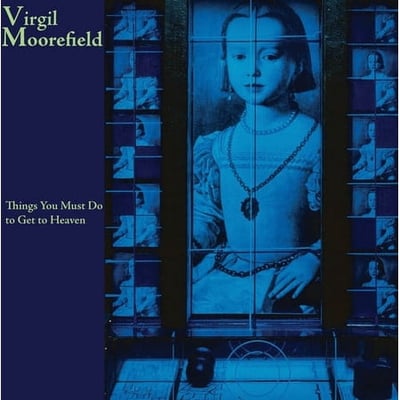 MOOREFIELD VIRGIL Virgil Moorefield - Things You Must Do to Get to Heaven - Music & Performance - CD