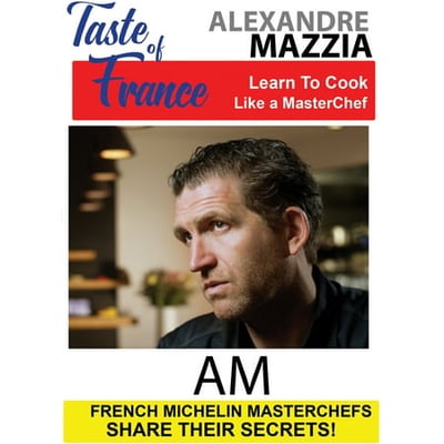 TMW Media Group Taste of France Masterchefs Share Their Secrets Alexandre Mazzia AM