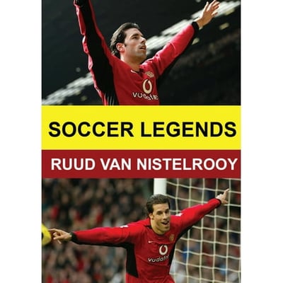 Soccer Legends: Ruud Van Nistelrooy