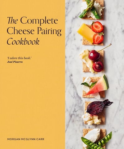 The Complete Cheese Pairing Cookbook, (Hardcover)