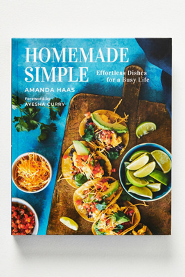 Anthropologie Homemade Simple: Effortless Dishes for a Busy Life