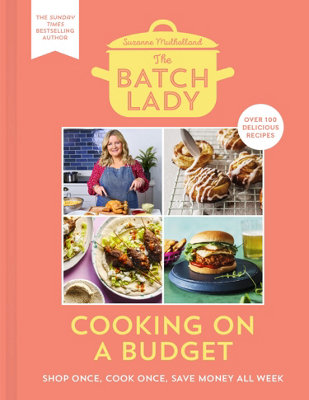 HM Digital The Batch Lady: Cooking On A Budget: Master The Power Of Batch-Cooking With This Cookbook Of Simple, Freezable, Store-Cupboard