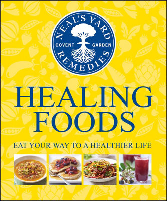 DP Neal's Yard Remedies Healing Foods: Eat Your Way To A Healthier Life