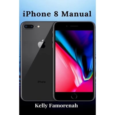 IPhone 8 Manual - by Kelly Famorenah (Paperback)