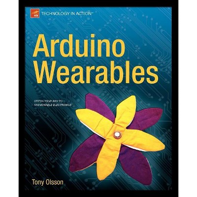 Arduino Wearables - (Technology in Action) by Tony Olsson (Paperback)