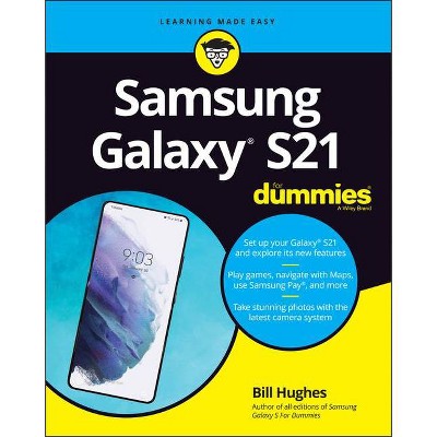 Samsung Galaxy S21 for Dummies - by Bill Hughes (Paperback)